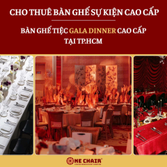 Cho thuê bàn ghế tiệc gala dinner cao cấp tại TP.HCM