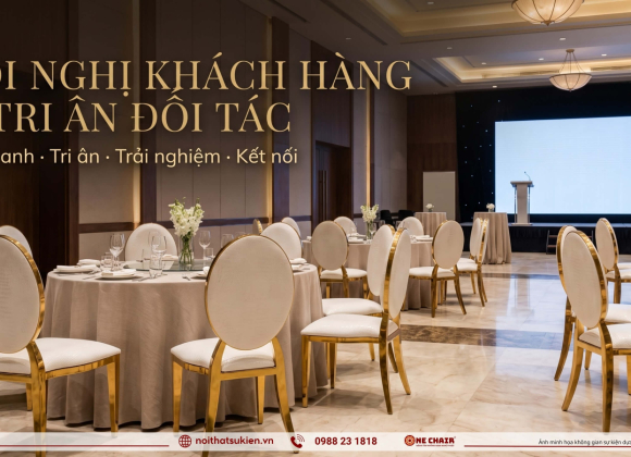 Nội thất sự kiện cho hội nghị khách hàng & tri ân đối tác