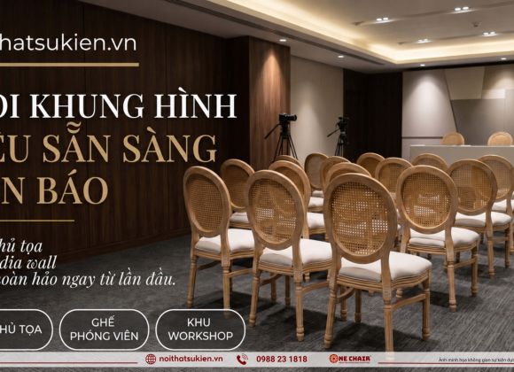 Nội thất & bàn chủ toạ cho họp báo & lễ công bố