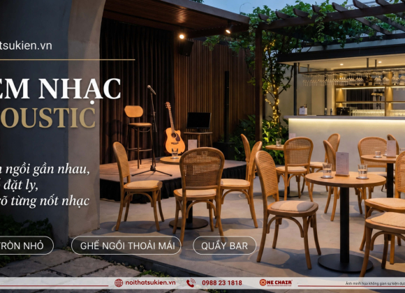 Nội thất & bàn tròn nhỏ cho đêm nhạc acoustic & phòng trà
