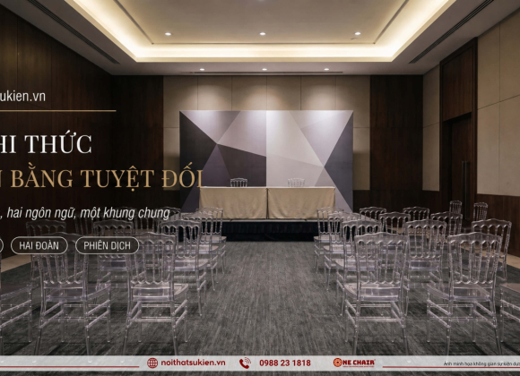 Nội thất chuẩn nghi thức cho lễ ký kết hợp tác quốc tế & song phương