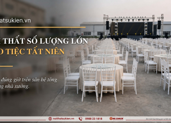Nội thất số lượng lớn cho tiệc tất niên nhà máy & khu công nghiệp