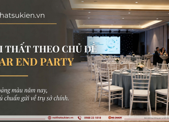 Nội thất theo chủ đề cho year end party doanh nghiệp FDI & công nghệ