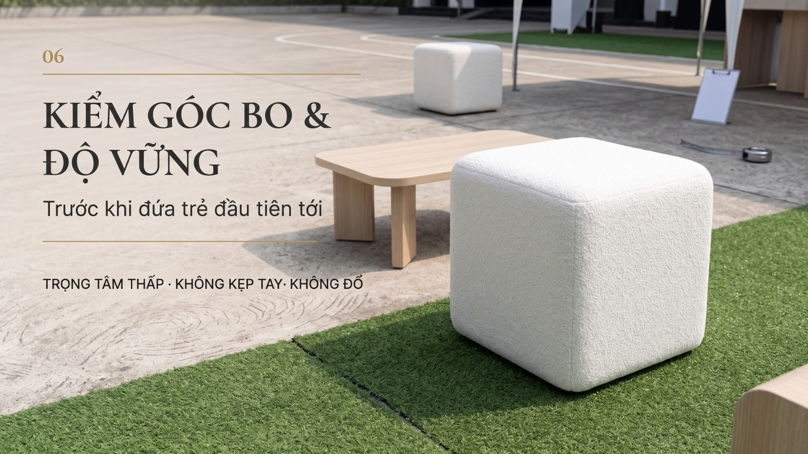 Kiểm góc bo và độ vững của đôn, ottoman trước ngày hội gia đình có trẻ nhỏ